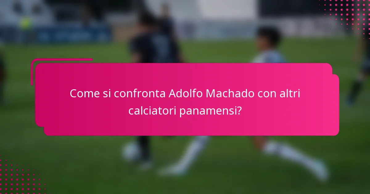 Come si confronta Adolfo Machado con altri calciatori panamensi?
