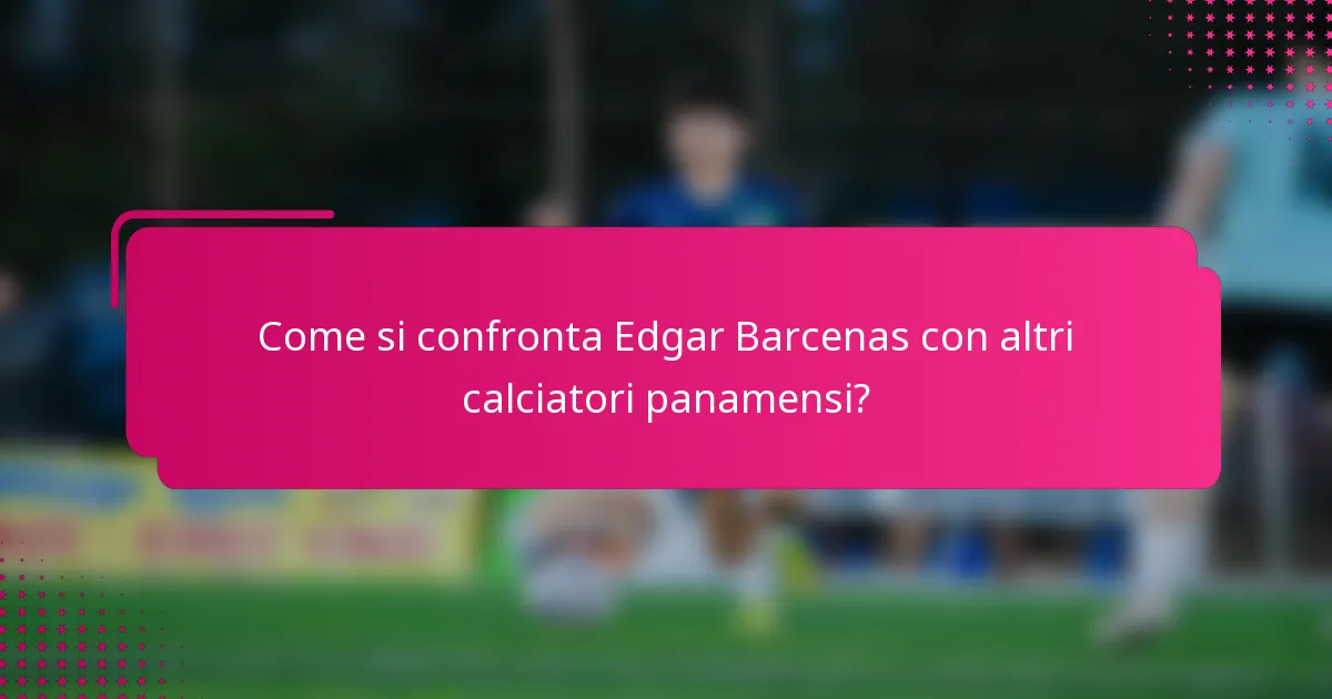 Come si confronta Edgar Barcenas con altri calciatori panamensi?