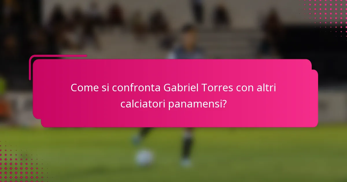 Come si confronta Gabriel Torres con altri calciatori panamensi?