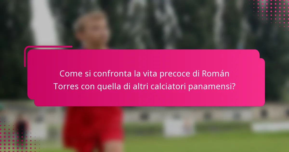 Come si confronta la vita precoce di Román Torres con quella di altri calciatori panamensi?