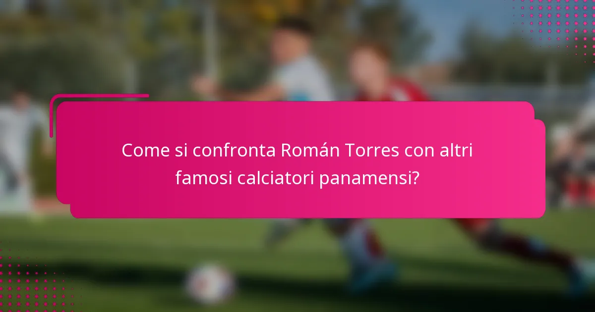 Come si confronta Román Torres con altri famosi calciatori panamensi?