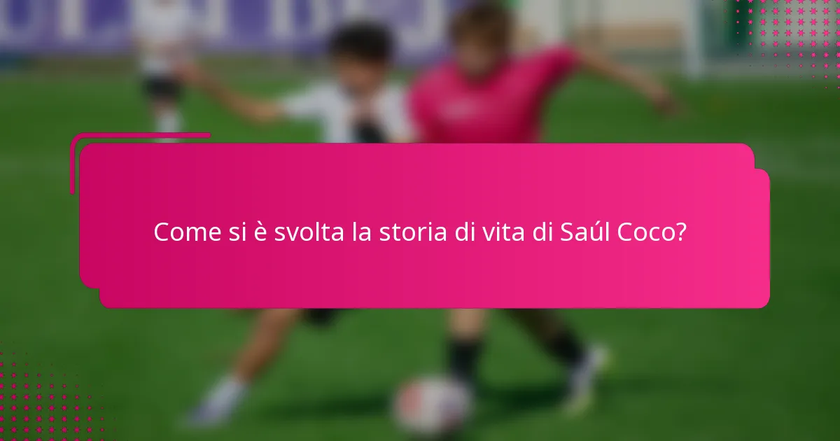 Come si è svolta la storia di vita di Saúl Coco?