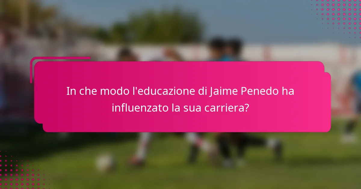In che modo l'educazione di Jaime Penedo ha influenzato la sua carriera?