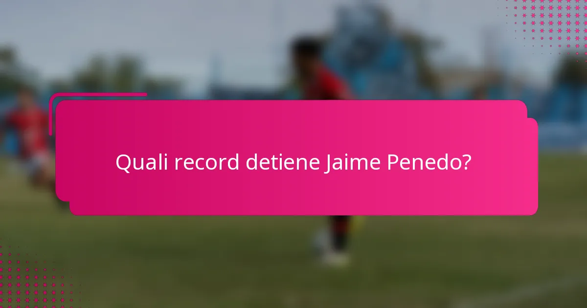 Quali record detiene Jaime Penedo?