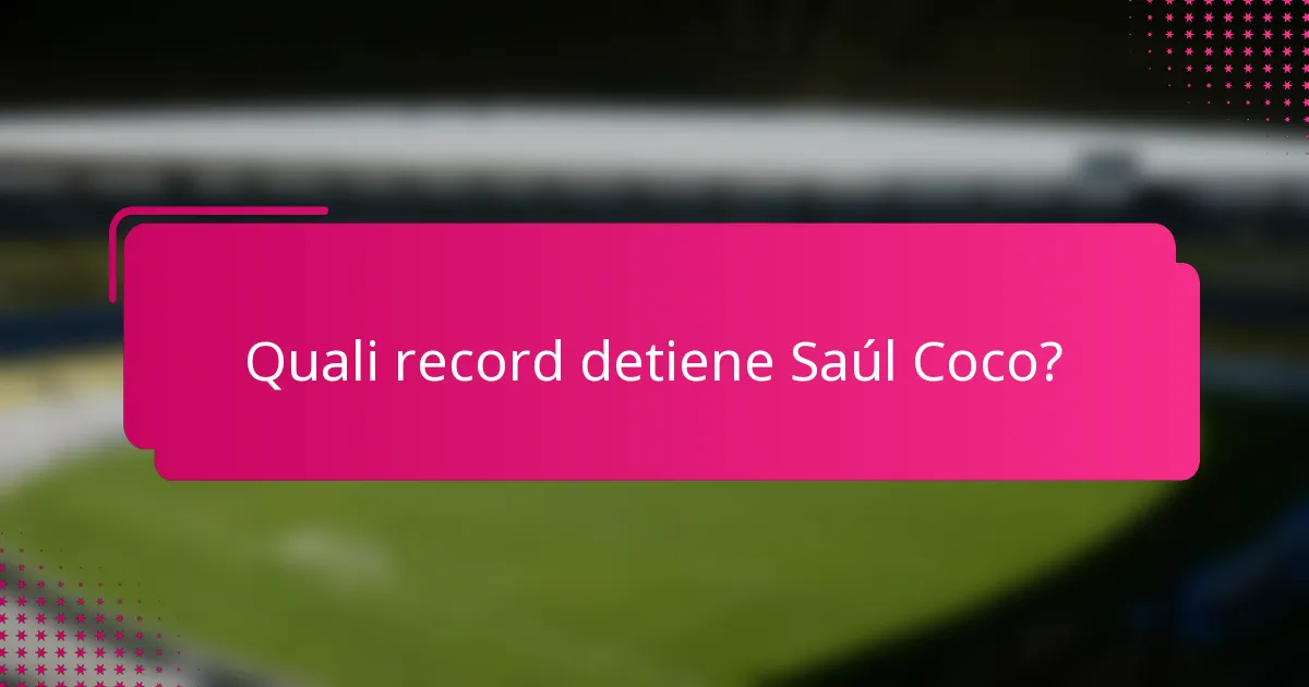Quali record detiene Saúl Coco?
