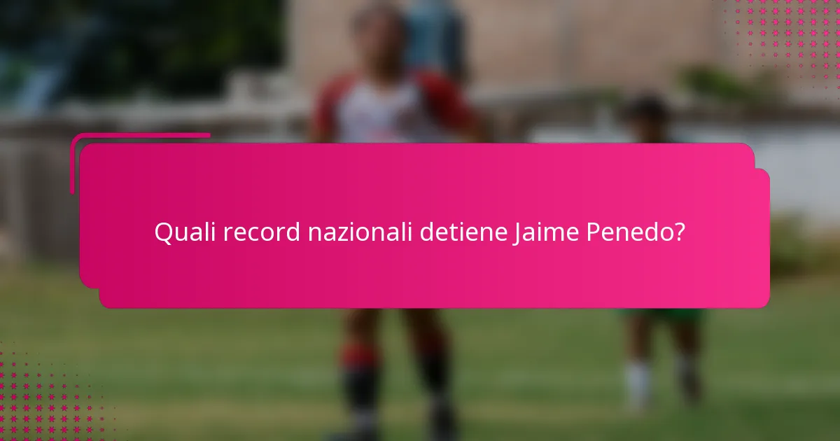 Quali record nazionali detiene Jaime Penedo?