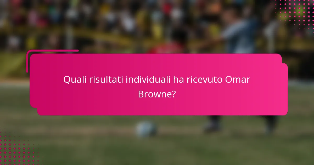 Quali risultati individuali ha ricevuto Omar Browne?
