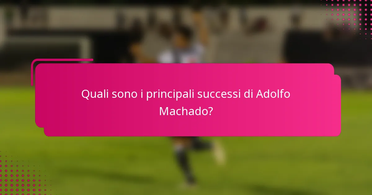 Quali sono i principali successi di Adolfo Machado?