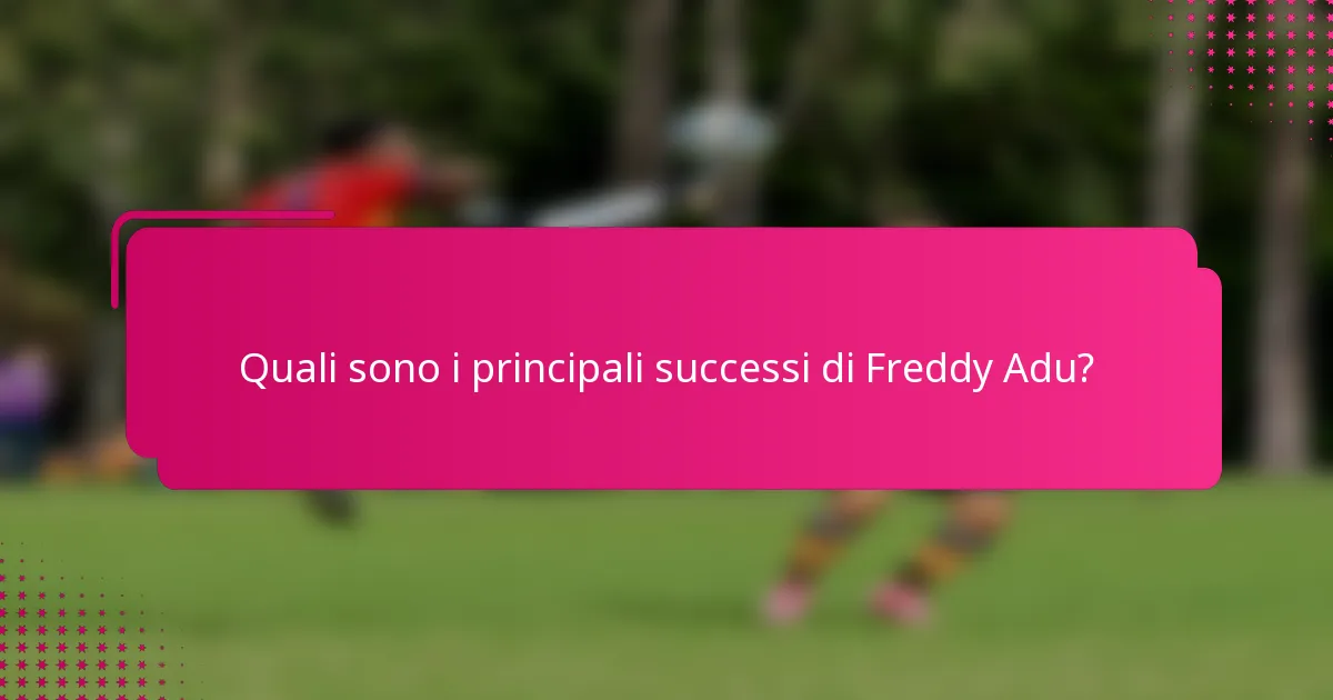 Quali sono i principali successi di Freddy Adu?