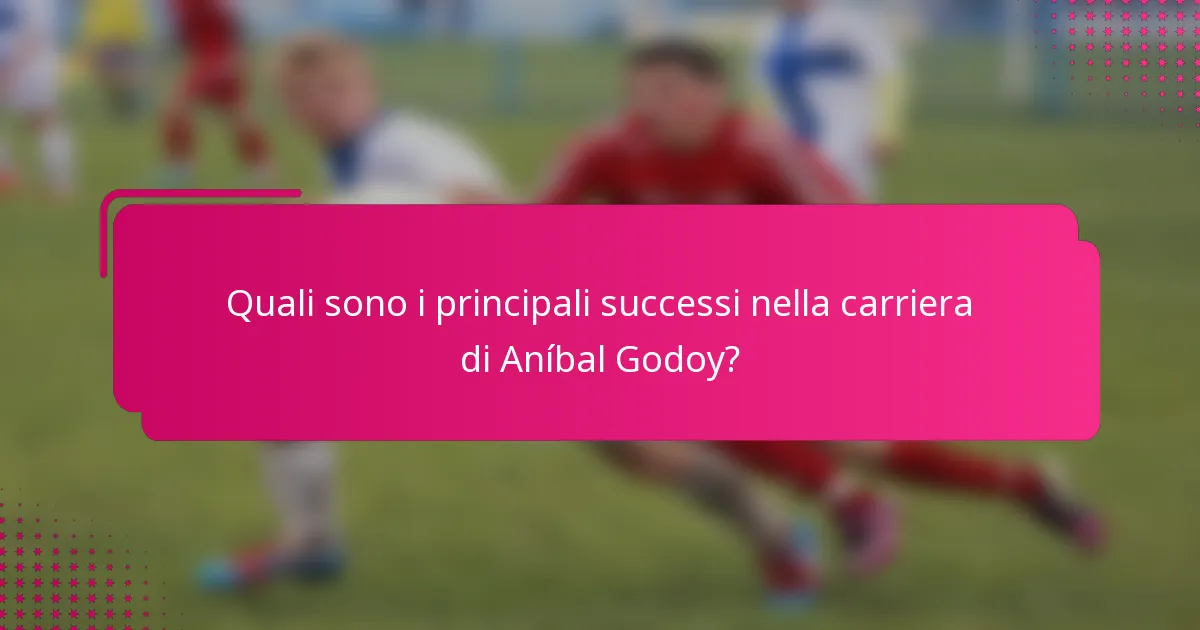 Quali sono i principali successi nella carriera di Aníbal Godoy?