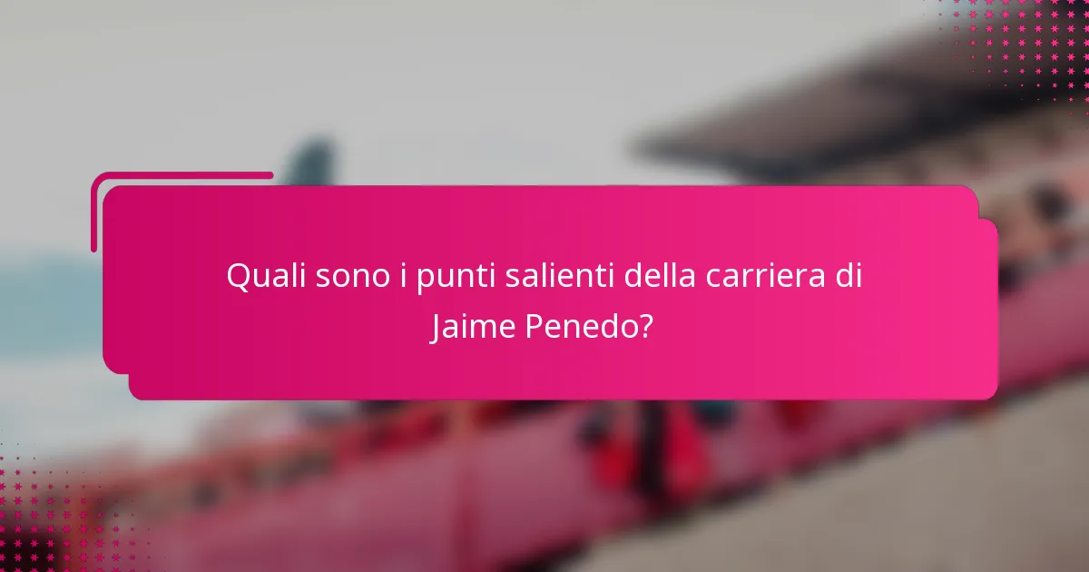 Quali sono i punti salienti della carriera di Jaime Penedo?