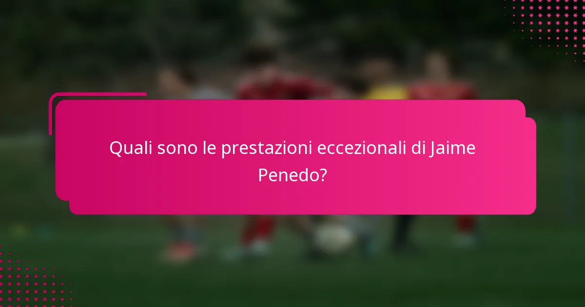 Quali sono le prestazioni eccezionali di Jaime Penedo?